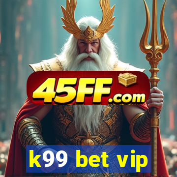 k99 bet vip